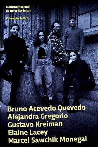 BRUNO ACEVEDO, ALEJANDRA GREGORIO, GUSTAVO KREIMAN, ELAINE LACEY, MARCEL SAWCHIK - TEATRO