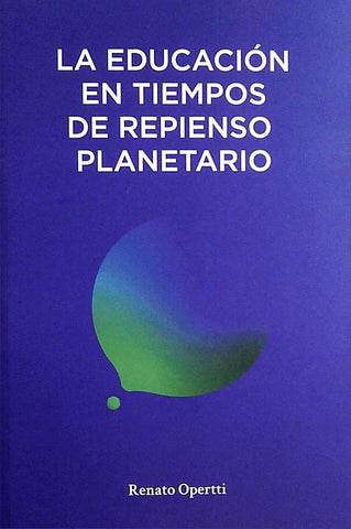 EDUCACIÓN EN TIEMPOS DE REPIENSO PLANETARIO