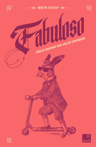 Fabuloso - Fábulas modernas para adultos confundidos