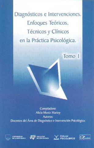 Diagnósticos e intervenciones - Enfoques teóricos, técnicos y clínicos en la práctica psicológica I