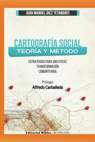 Cartografía social: Teoría y método. Estrategias para una eficaz transformación comunitaria