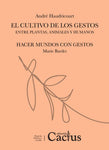 CULTIVO DE LOS GESTOS / HACER MUNDOS CON GESTOS