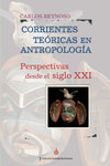 Corrientes teóricas antropológicas - Perspectivas desde el siglo XXI
