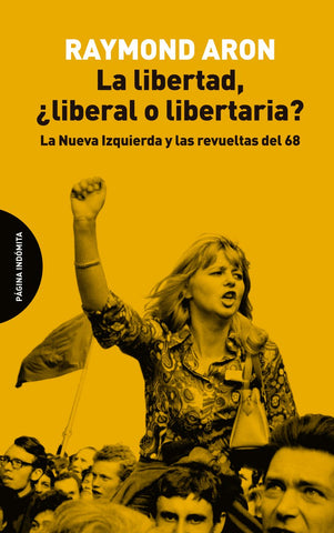 La libertad ¿Liberal o libertaria? La nueva izquierda y las revueltas del 68