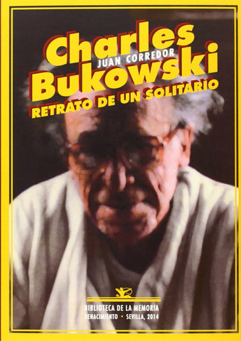 CHARLES BUKOWSKI - RETRATO DE UN SOLITARIO