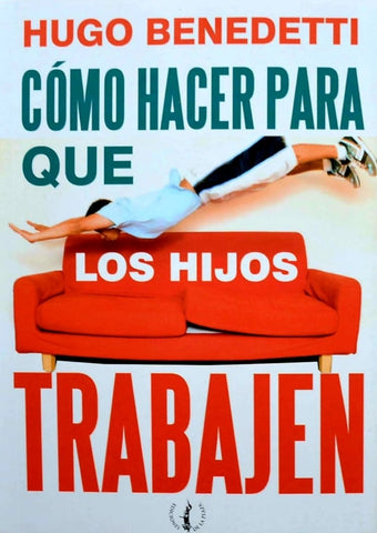 CÓMO HACER PARA QUE LOS HIJOS TRABAJEN