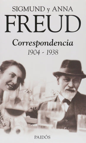 SIGMUND Y ANNA FREUD - CORRESPONDENCIA 1904-1938