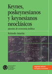 KEYNES, POSKEYNESIANOS Y NEOCLASICOS. Apuntes de economia politica. Edicion corregida y aumentada