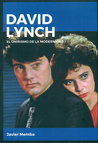 DAVID LYNCH - EL ONIRISMO DE LA MODERNIDAD