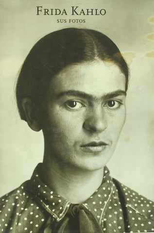 Frida Kahlo - Sus fotos