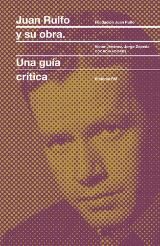 Juan Rulfo y su obra - Una guía crítica