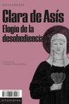 CLARA DE ASÍS - ELOGIO DE L A DESOBEDIENCIA