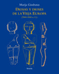DIOSAS Y DIOSES DE LA VIEJA EUROPA (7000 - 3500 A. C.)