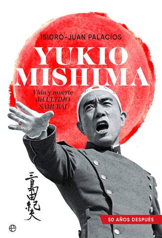 Yukio Mushima - Vida y muerte del último samurái