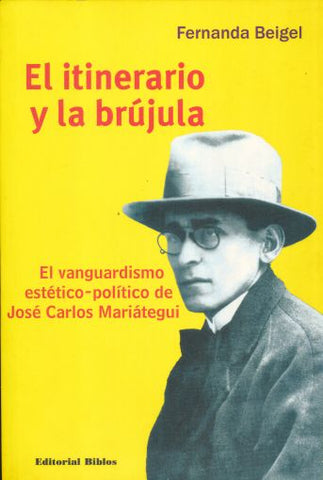 EL ITINERARIO Y LA BRÚJULA - EL VANGUARDISMO ESTÉTICO-POLÍTICO DE JOSÉ CARLOS MARIÁTEGUI