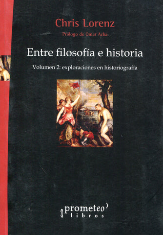 ENTRE FILOSOFIA E HISTORIA. VOL 2. Exploraciones en historiografia