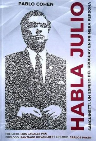 Habla Julio - Sanguinetti, un espejo del uruguay en primera persona