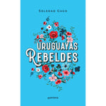 URUGUAYAS REBELDES