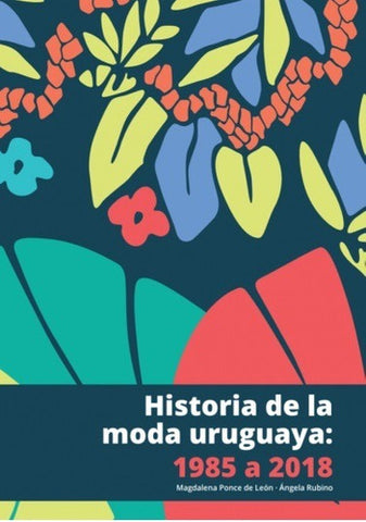 Historia de la moda uruguaya 1985 a 2018