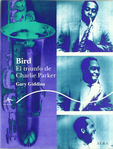 BIRD - EL TRIUNFO DE CHARLIE PARKER