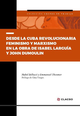 Desde la cuba revolucionaria. Feminismo y marxismo en la obra de Isabel Larguía y John Dumoulin