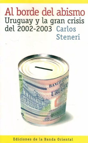 Al borde del abismo - Uruguay y la gran crisis del 2002-2003