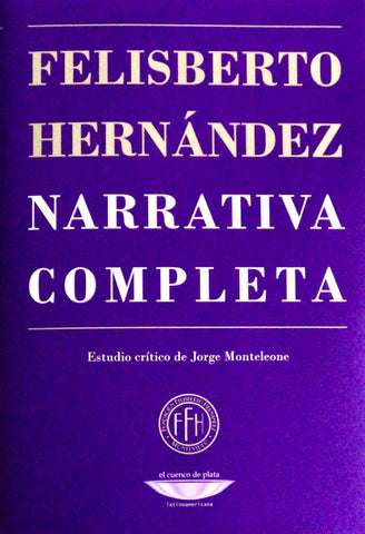 NARRATIVA COMPLETA - FELISBERTO HERNÁNDEZ