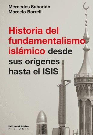 HISTORIA DEL FUNDAMENTALISMO ISLÁMICO DESDE SUS ORÍGENES HASTA EL ISIS