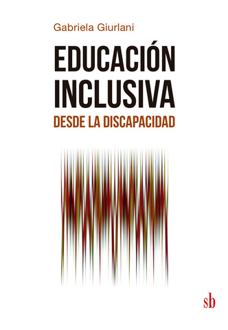 Educación inclusiva - Desde la discapacidad