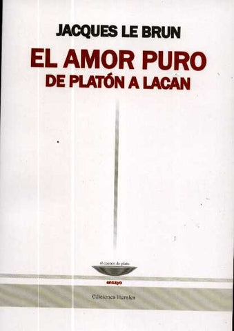 AMOR PURO. DE PLATÓN A LACAN