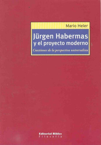 Jürgen Habermas y el proyecto moderno. Cuestiones de la perspectiva universalista