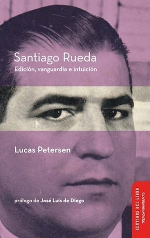 Santiago Rueda. Edición, vanguardia e intuición.