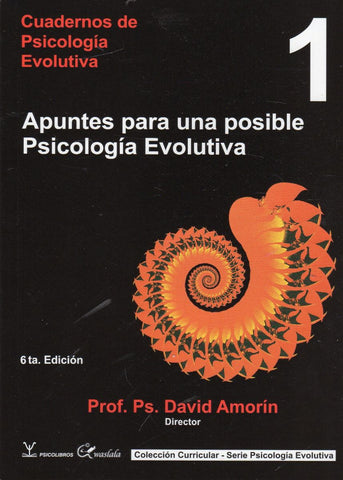 CUADERNOS DE PSICOLOGÍA EVOLUTIVA 1. APUNTES PARA UNA POSIBLE PSICOLOGÍA EVOLUTIVA