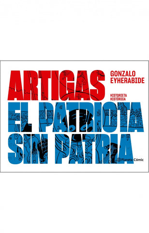 Artigas, el patriota sin patria