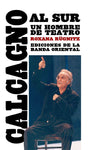 Calcagno al sur - Un hombre de teatro
