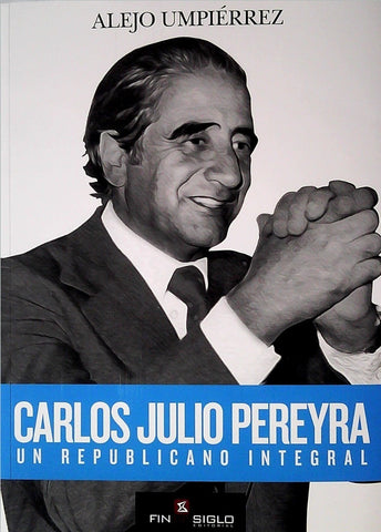 CARLOS JULIO PEREYRA. UN REPUBLICANO INTEGRAL