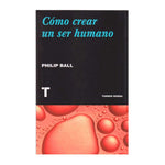 COMO CREAR UN SER HUMANO