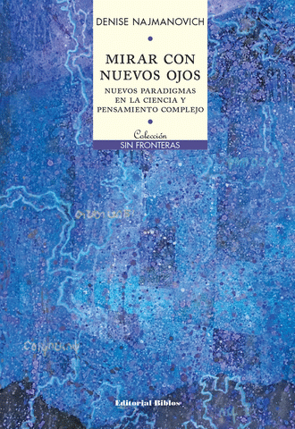 Mirar con nuevos ojos. Nuevos paradigmas en la ciencia y pensamiento complejo