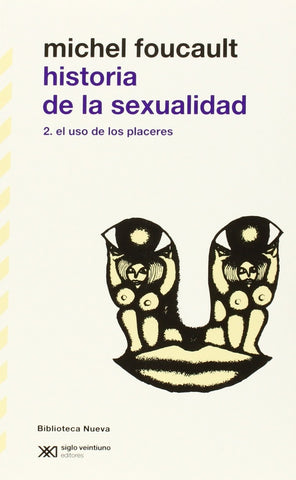 HISTORIA DE LA SEXUALIDAD 2 - EL USO DE LOS PLACERES