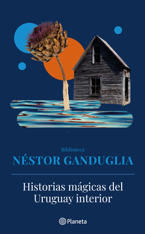 HISTORIAS MÁGICAS DEL URUGUAY INTERIOR