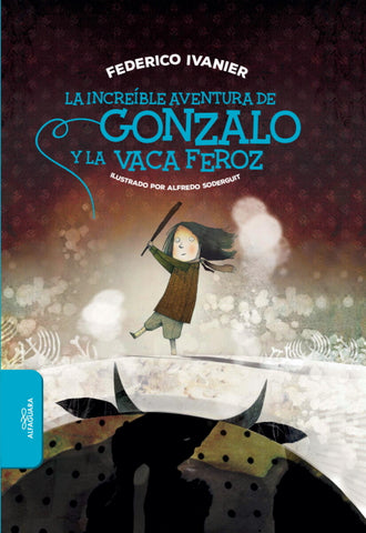 INCREIBLE AVENTURA DE GONZALO Y LA VACA FEROZ, LA