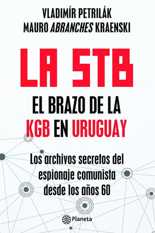 LA STB. EL BRAZO DE LA KGB EN URUGUAY.