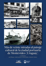 Más de veinte miradas al paisaje cultural de la ciudad portuaria de Montevideo (Uruguay)