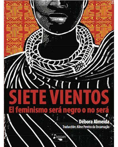 SIETE VIENTOS - EL FEMINISMO SERÁ NEGRO O NO  SERÁ