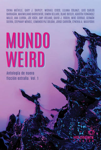 Mundo weird - Antología de nueva ficción extraña vol. 1