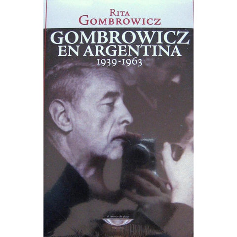 GOMBROWICZ EN ARGENTINA 1939-1963