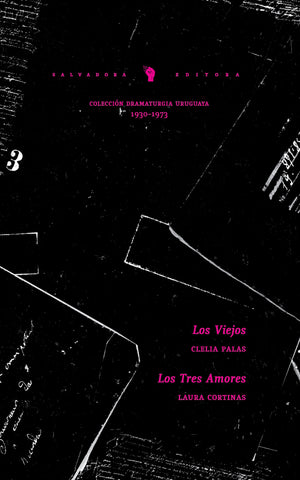 Los viejos / Los tres amores - Colección Dramaturgia Uruguaya