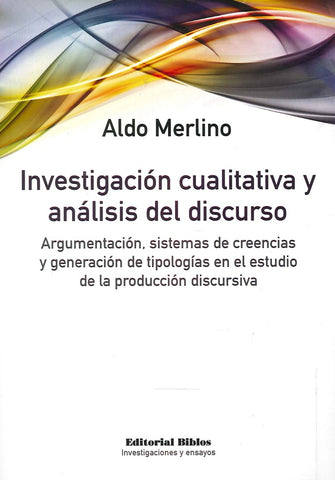 Investigación cualitativa y análisis del discurso. Argumentación, sistemas de creencias y generación de tipologías en el estudio de la producción discursiva