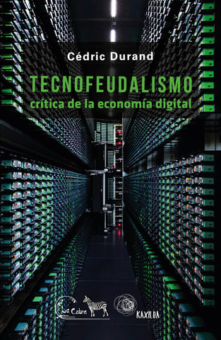 TECNOFEUDALISMO - CRÍTICA DE LA ECONOMÍA DIGITAL
