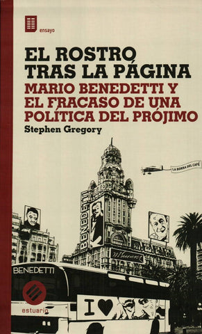 EL ROSTRO TRAS LA PÁGINA - MARIO BENEDETTI Y EL FRACASO DE UNA POLÍTICA DEL PRÓJIMO
